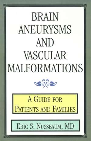 Brain Aneurysms and Vascular Malformations de Eric S. Nussbaum