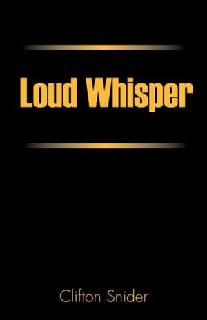 Loud Whisper de Clifton Snider