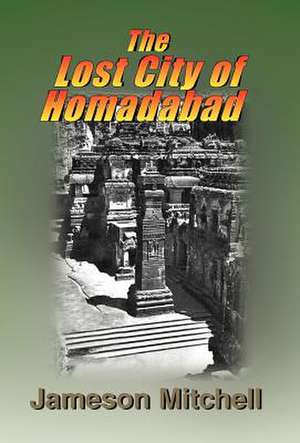 Mitchell, J: Lost City of Homadabad