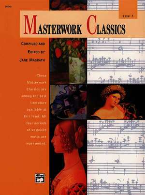 Masterwork Classics, Level 7: Alfred Masterwork Edition de Jane Magrath