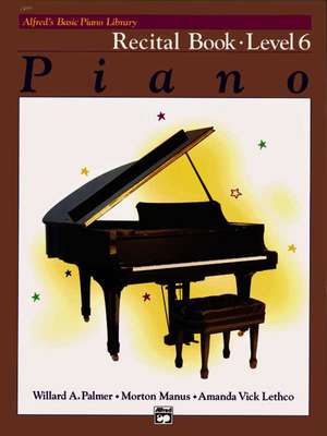 Alfred's Basic Piano Library Recital Book, Bk 6 de Willard A. Palmer