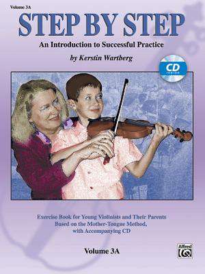 Step by Step 3a -- An Introduction to Successful Practice for Violin