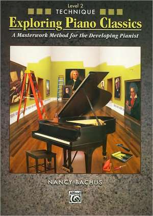 Exploring Piano Classics Technique, Bk 2 de Nancy Bachus