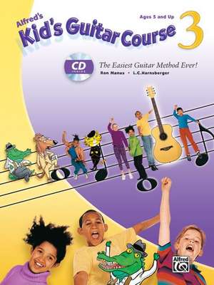 Alfred's Kid's Guitar Course 3 de Ron Manus