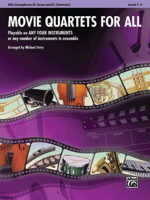 Movie Quartets for All, Alto Saxophone (E-Flat Saxes and E-Flat Clarinets), Level 1-4