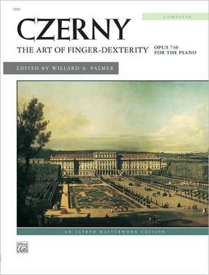 The Art of Finger-Dexterity, Opus 740 for the Piano, Complete de Carl Czerny