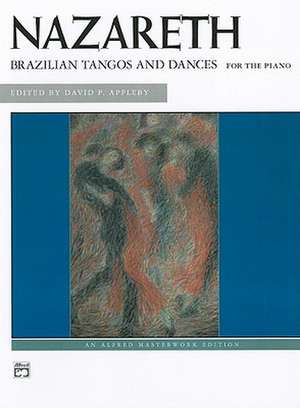 Brazilian Tangos and Dances for the Piano de Ernesto Nazareth