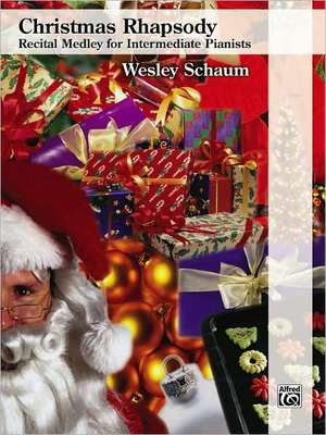 Christmas Rhapsody -- Recital Medley for Intermediate Pianists de Wesley Schaum