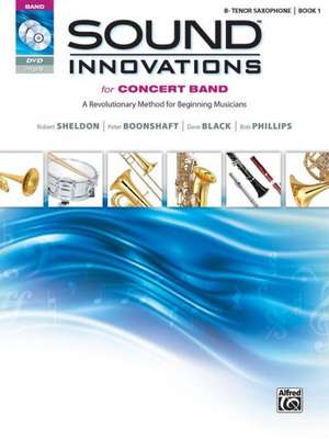 Sound Innovations for Concert Band, Bk 1: A Revolutionary Method for Beginning Musicians (B-Flat Tenor Saxophone), Book, CD & DVD de Robert Sheldon