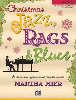 Christmas Jazz, Rags & Blues, Bk 5 de Martha Mier