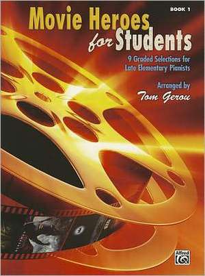 Movie Heroes for Students, Bk 1: 9 Graded Selections for Late Elementary Pianists de Tom Gerou