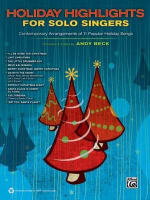 Holiday Highlights for Solo Singers: 10 Contemporary Arrangements of Popular Holiday Songs de Andy Beck