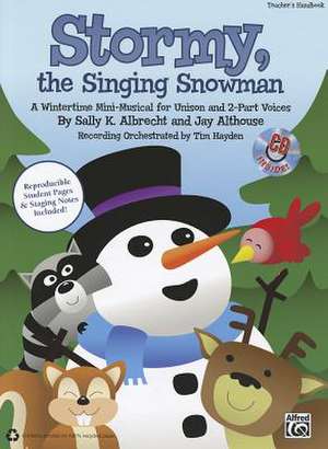 Stormy, the Singing Snowman: A Wintertime Mini-Musical for Unison and 2-Part Voices (Kit), Book & CD (Book Is 100% Reproducible) de Sally K. Albrecht