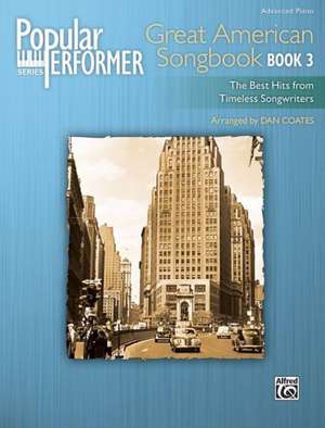 Popular Performer -- Great American Songbook, Bk 3: The Best Hits from Timeless Songwriters de Dan Coates