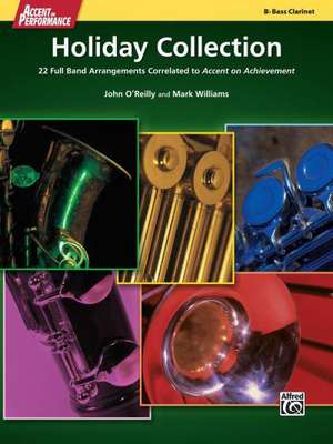 Accent on Performance Holiday Collection: 22 Full Band Arrangements Correlated to Accent on Achievement (Bass Clarinet) de John O'Reilly