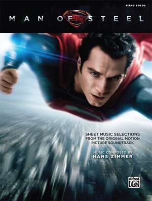 Man of Steel -- Sheet Music Selections from the Original Motion Picture Soundtrack: Piano Solos de Hans Zimmer