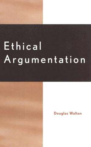 Ethical Argumentation de Douglas N. Walton