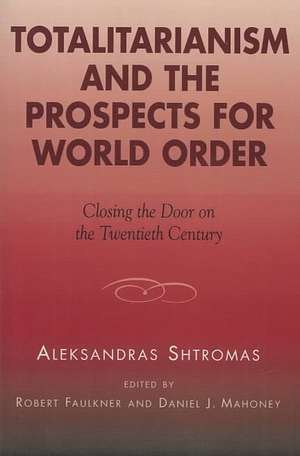 Totalitarianism and the Prospects for World Order de Alexander Shtromas