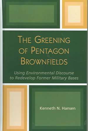 The Greening of Pentagon Brownfields de Kenneth N. Hansen