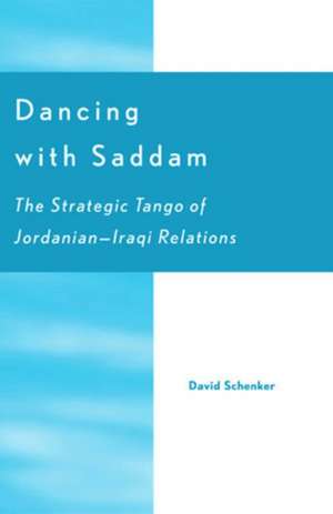 Dancing with Saddam de David Schenker