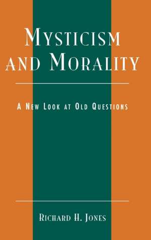 Mysticism and Morality de Richard H. Jones