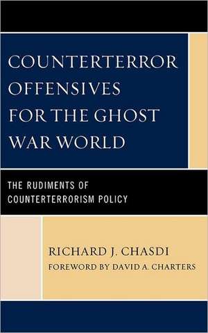 Counterterror Offensives for the Ghost War World de Richard J. Chasdi