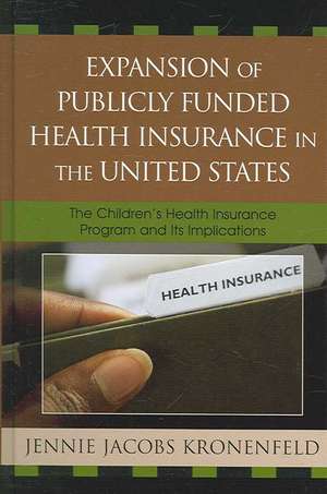 Expansion of Publicly Funded Health Insurance in the United States de Jennie Jacobs Kronenfeld