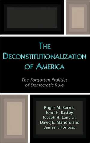 The Deconstitutionalization of America de Roger M. Barrus