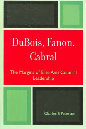 DuBois, Fanon, Cabral de Charles F. Peterson