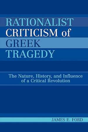 Rationalist Criticism of Greek Tragedy de James E. Ford