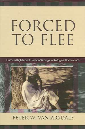 Forced to Flee de Peter W. van Arsdale