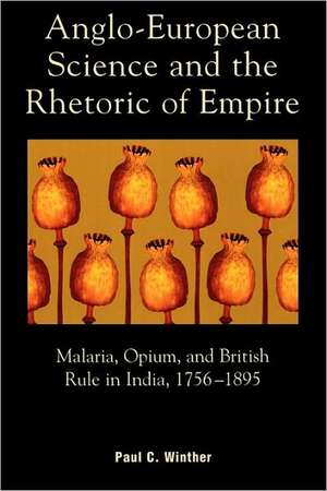 Anglo-European Science and the Rhetoric of Empire de Paul C. Winther