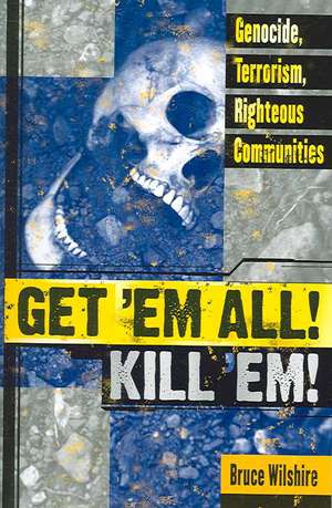 Get 'em All! Kill 'Em! de Bruce Wilshire