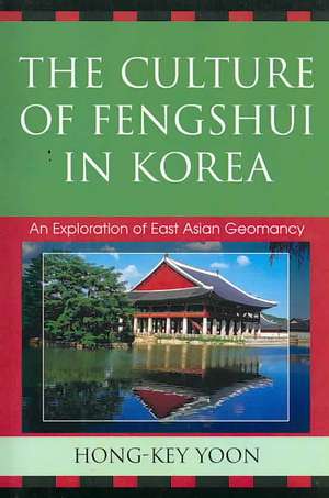 The Culture of Fengshui in Korea de Hong-Key Yoon