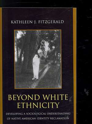 Beyond White Ethnicity de Kathleen J. Fitzgerald