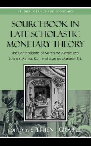 Sourcebook in Late-Scholastic Monetary Theory de Stephen J. Grabill