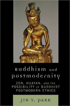 Buddhism and Postmodernity de Jin Y. Park