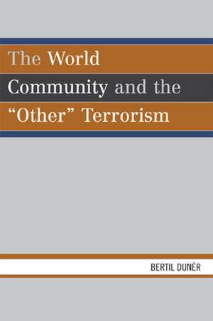 The World Community and the 'Other' Terrorism de Bertil Duner