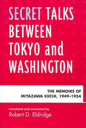 Secret Talks Between Tokyo and Washington de Robert D. Eldridge