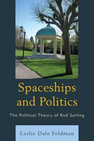 Spaceships and Politics de Leslie Dale Feldman