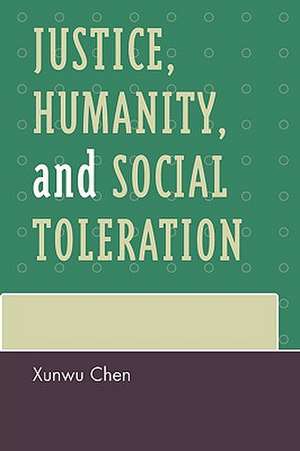 Justice, Humanity, and Social Toleration de Xunwu Chen