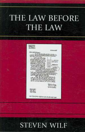 The Law Before the Law de Professor Steven Wilf