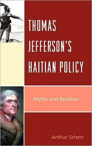 Thomas Jefferson's Haitian Policy de Arthur Scherr