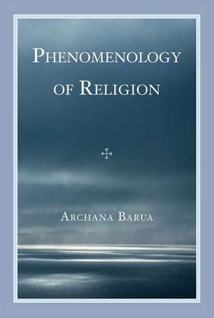 Phenomenology of Religion de Archana Barua