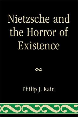 Nietzsche and the Horror of Existence de Philip J. Kain