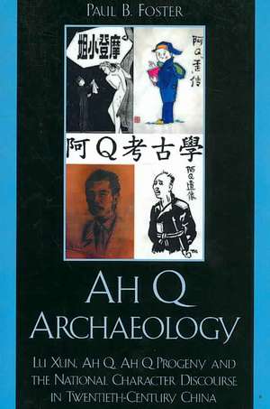 Ah Q Archaeology de Paul B. Foster