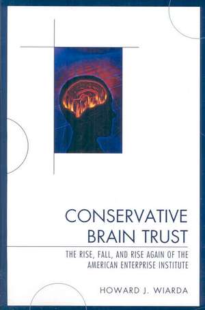 Conservative Brain Trust de Howard J. Wiarda