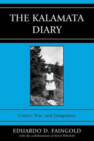 The Kalamata Diary: Greece, War, and Emigration de Eduardo D. Faingold