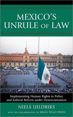 Mexico's Unrule of Law de Niels A. Uildriks