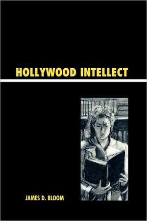 Hollywood Intellect de James D. Bloom